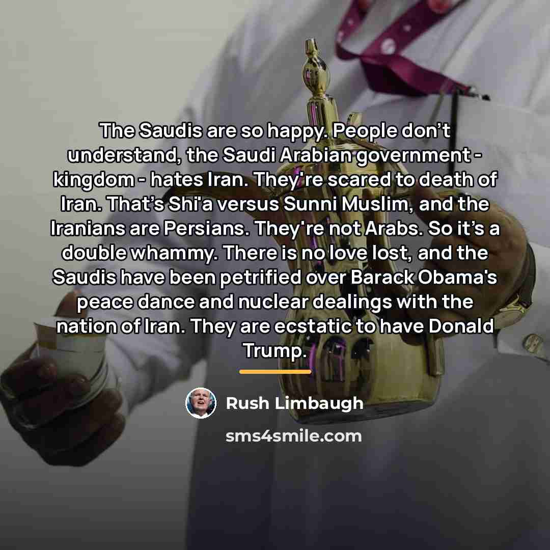 “The Saudis are so happy. People don't understand, the Saudi…” quote by Rush Limbaugh