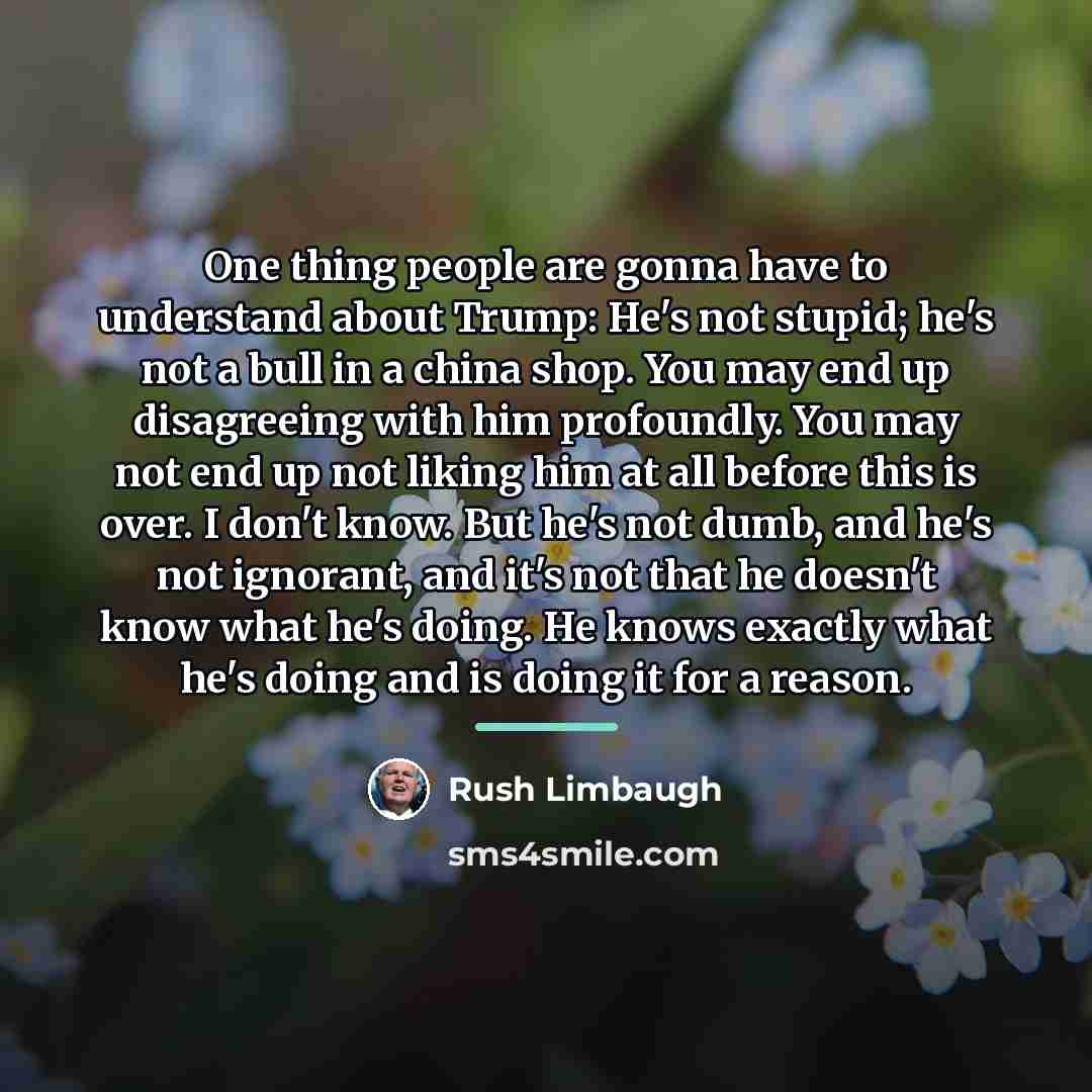 “One thing people are gonna have to understand about Trump:…” quote by Rush Limbaugh