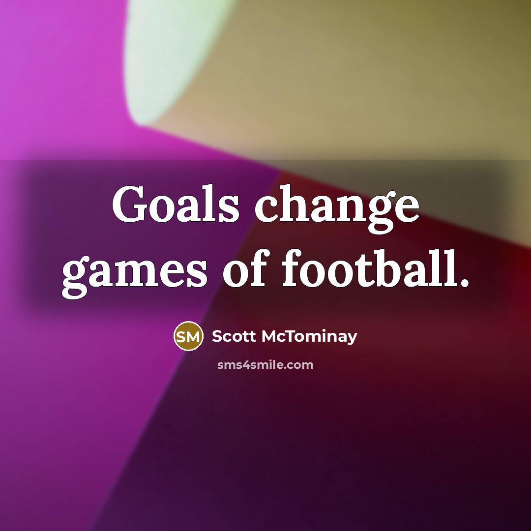 “Goals change games of football.…” quote by Scott McTominay