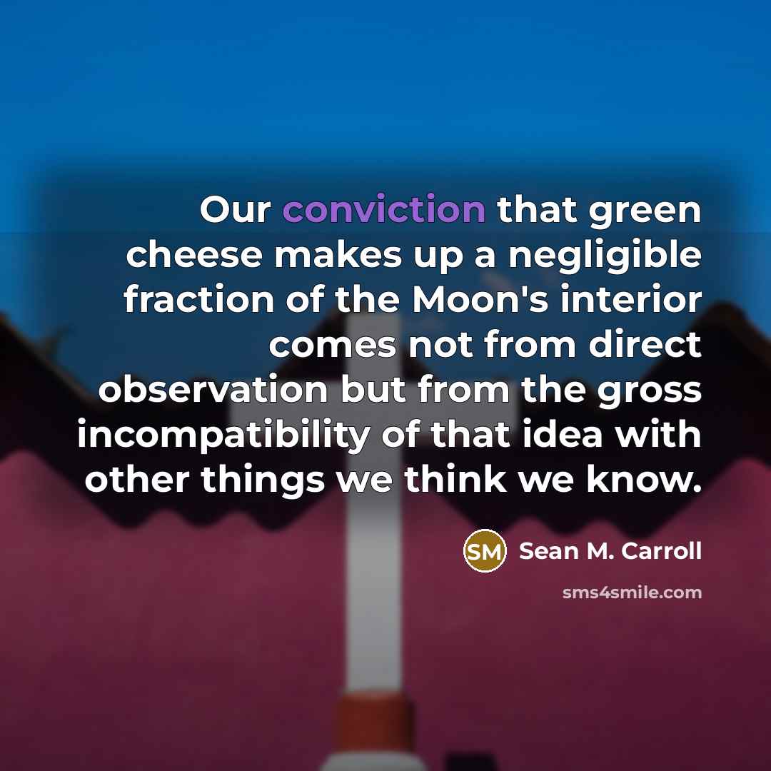“Our conviction that green cheese makes up a negligible fraction…” quote by Sean M. Carroll