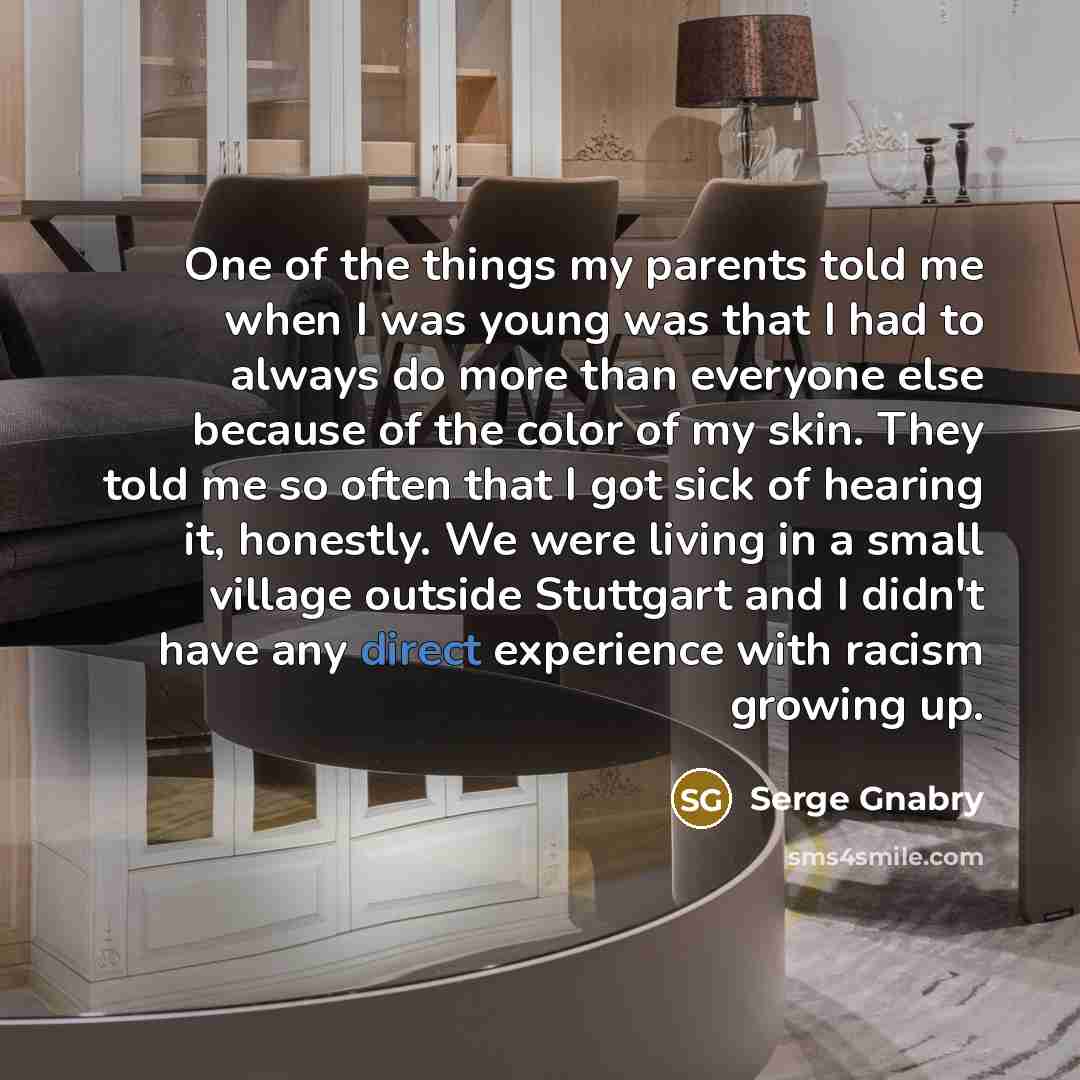“One of the things my parents told me when I…” quote by Serge Gnabry