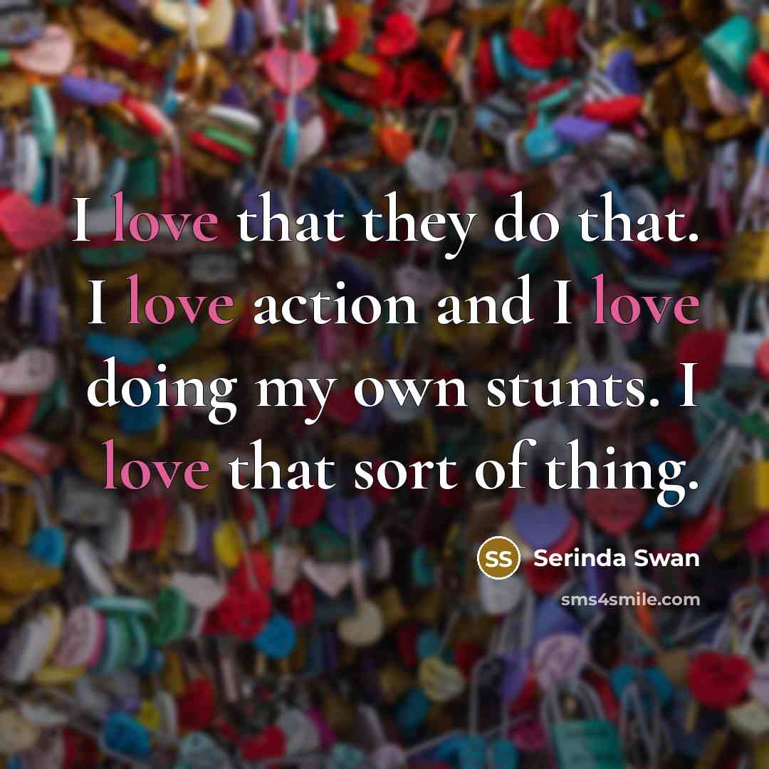 “I love that they do that. I love action and…” quote by Serinda Swan