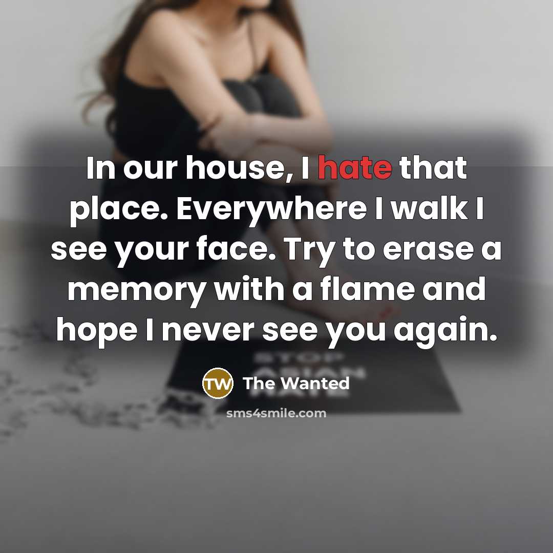 “In our house, I hate that place. Everywhere I walk…” quote by The Wanted