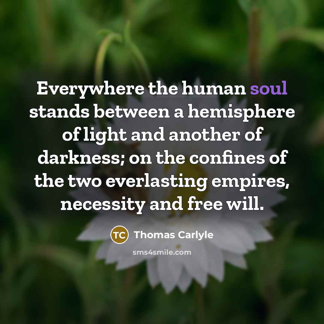 “Everywhere the human soul stands between a hemisphere of light…” quote by Thomas Carlyle