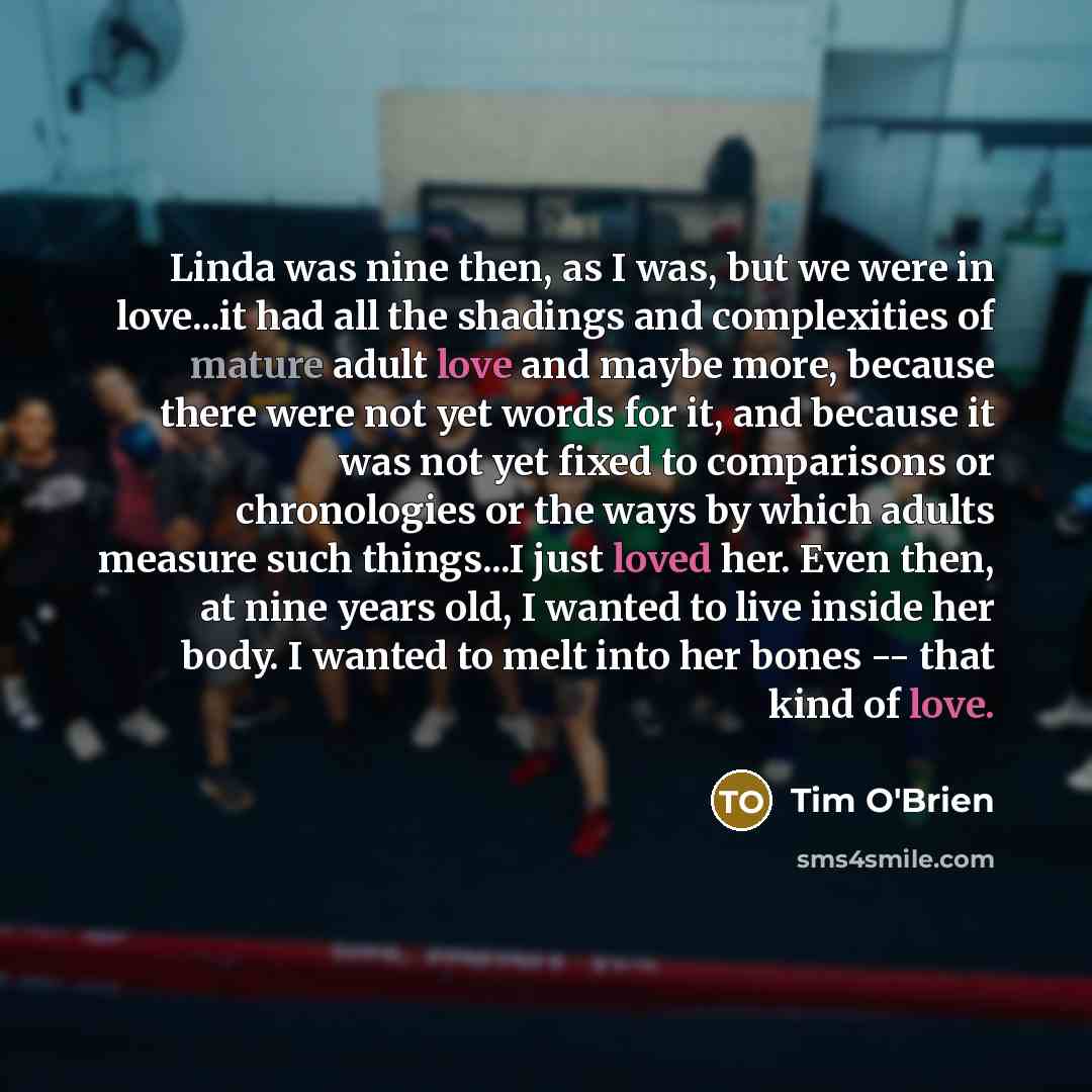 “Linda was nine then, as I was, but we were…” quote by Tim O'Brien