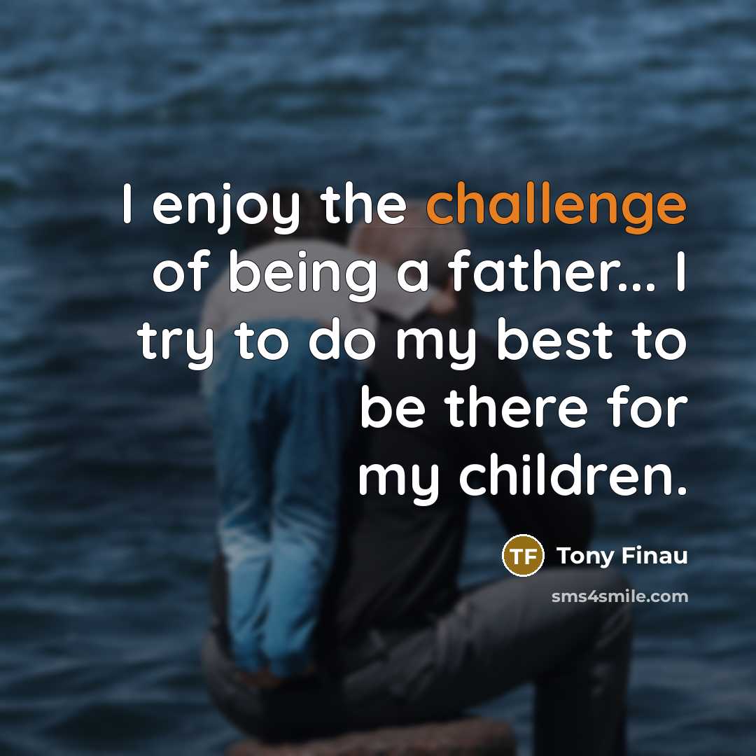 “I enjoy the challenge of being a father... I try…” quote by Tony Finau