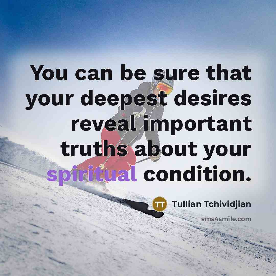 “You can be sure that your deepest desires reveal important…” quote by Tullian Tchividjian
