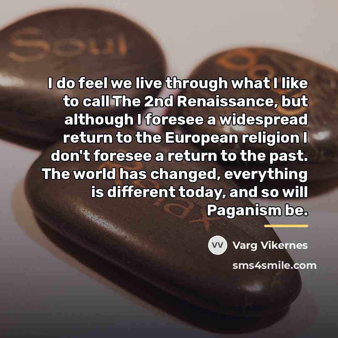 “I do feel we live through what I like to…” quote by Varg Vikernes
