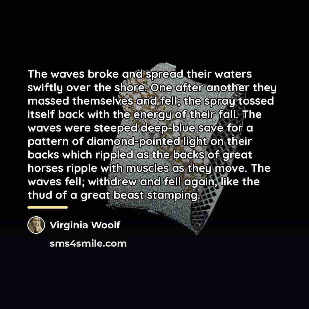 “The waves broke and spread their waters swiftly over the…” quote by Virginia Woolf