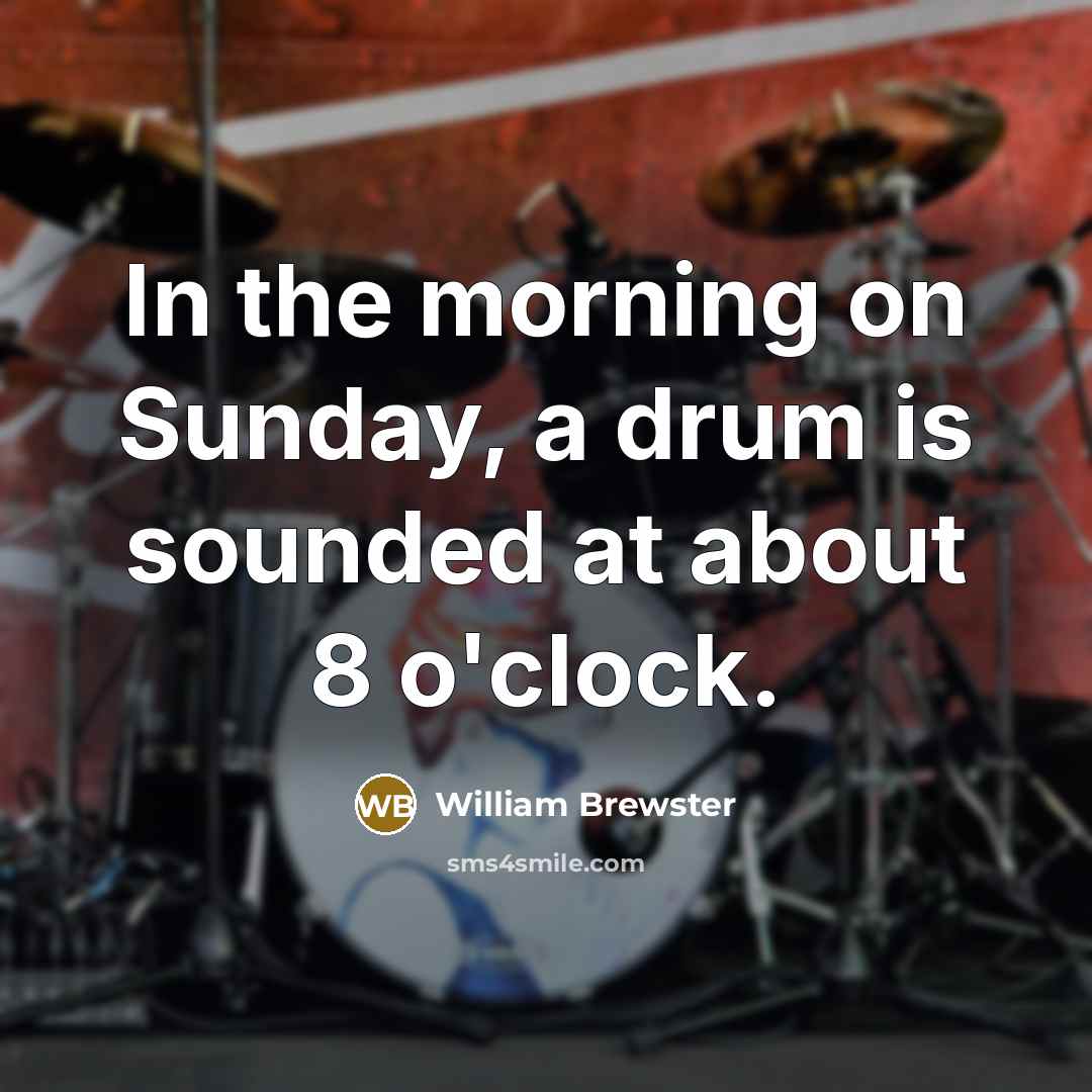 “In the morning on Sunday, a drum is sounded at…” quote by William Brewster
