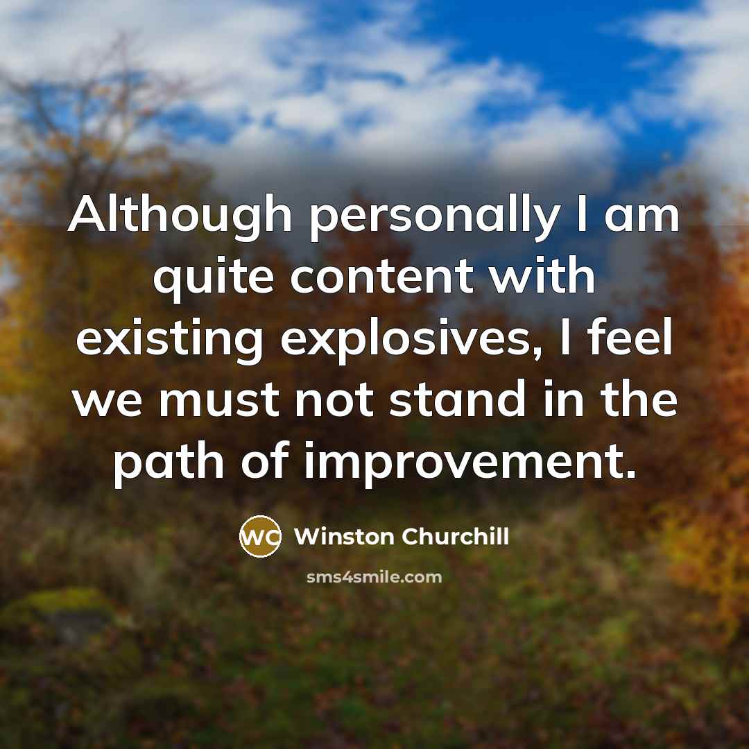 “Although personally I am quite content with existing explosives, I…” quote by Winston Churchill
