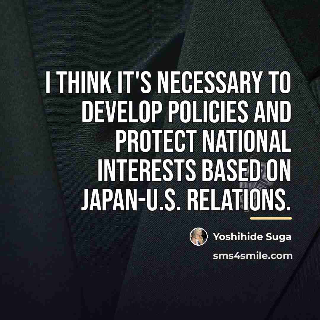 “I think it's necessary to develop policies and protect national…” quote by Yoshihide Suga