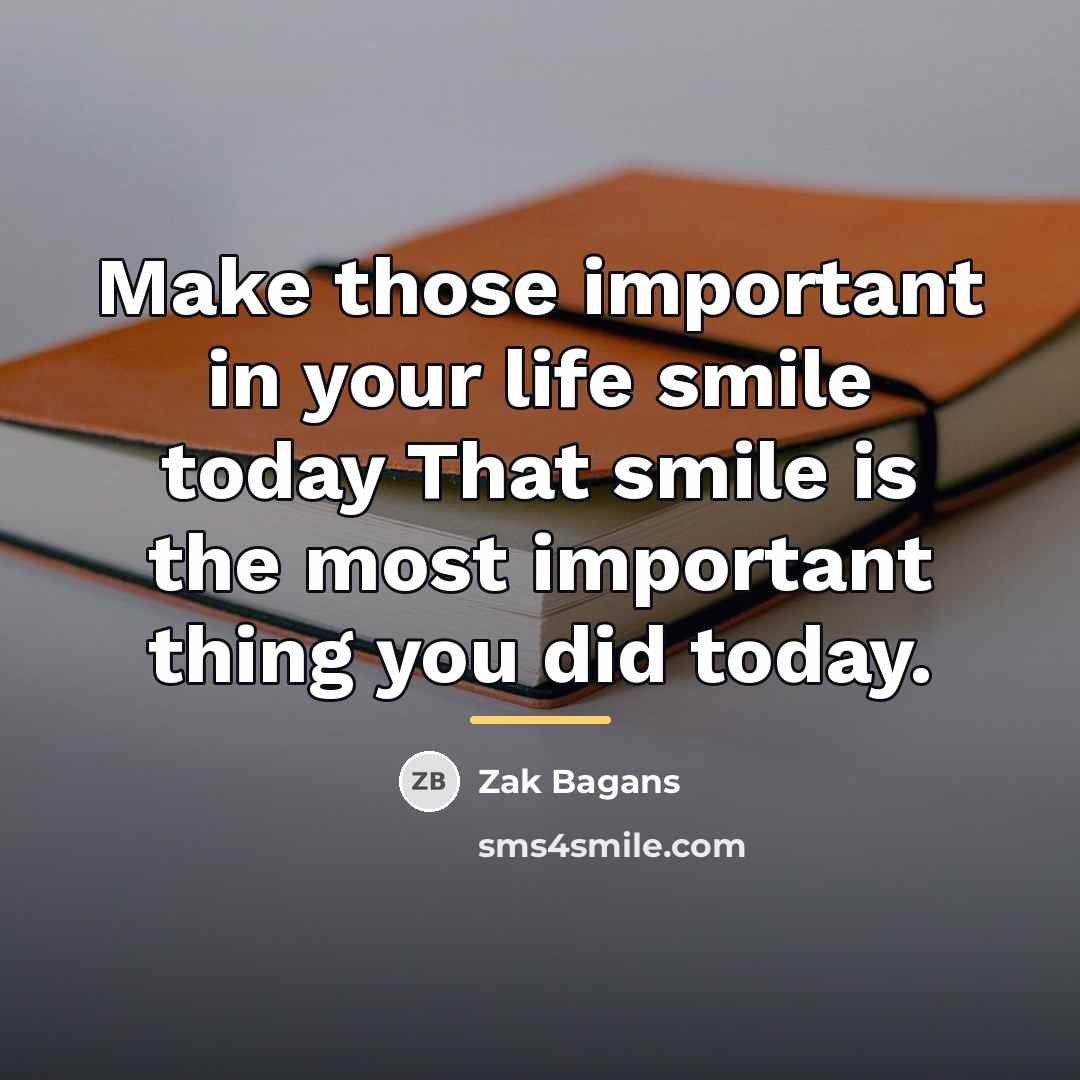 “Make those important in your life smile today That smile…” quote by Zak Bagans