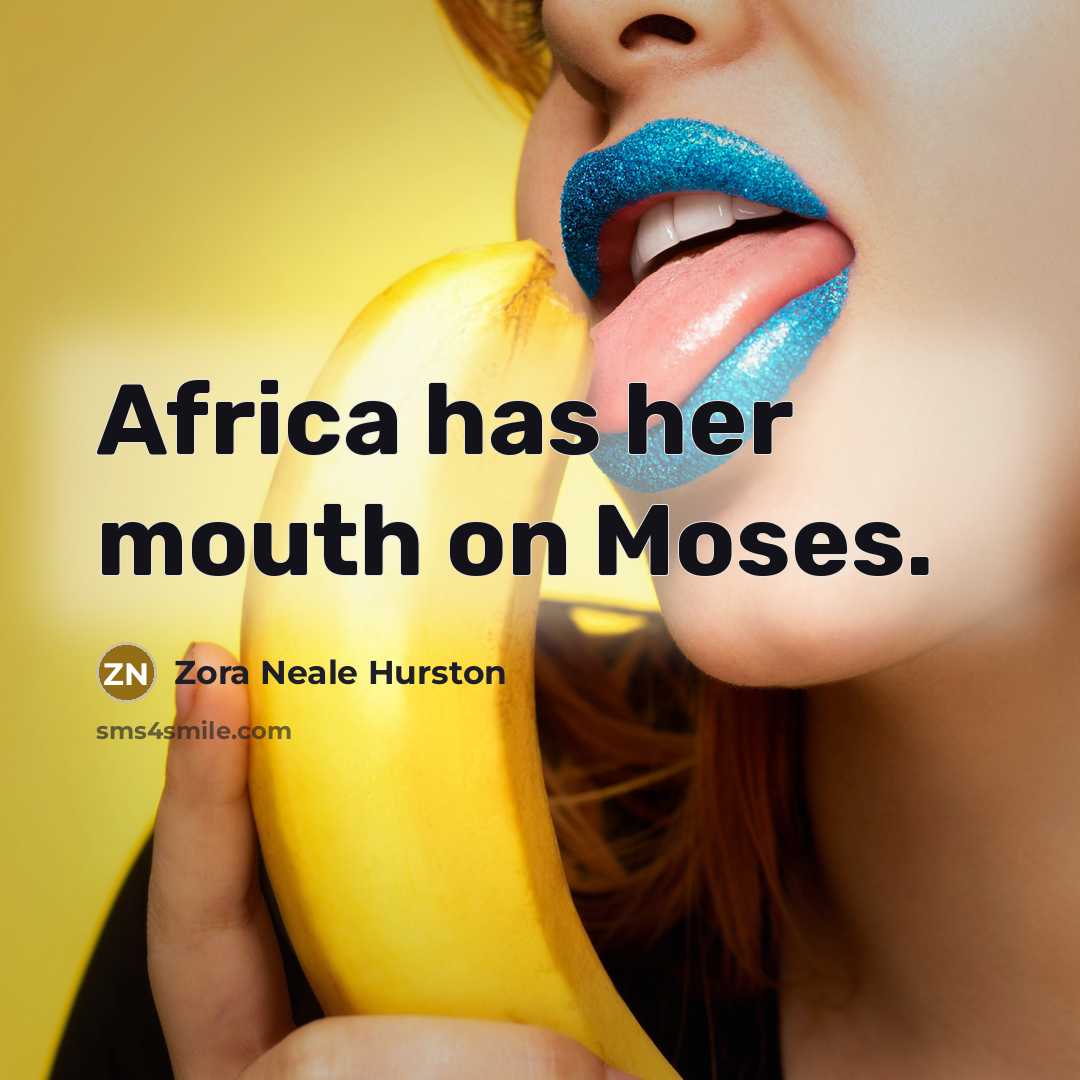 “Africa has her mouth on Moses.…” quote by Zora Neale Hurston