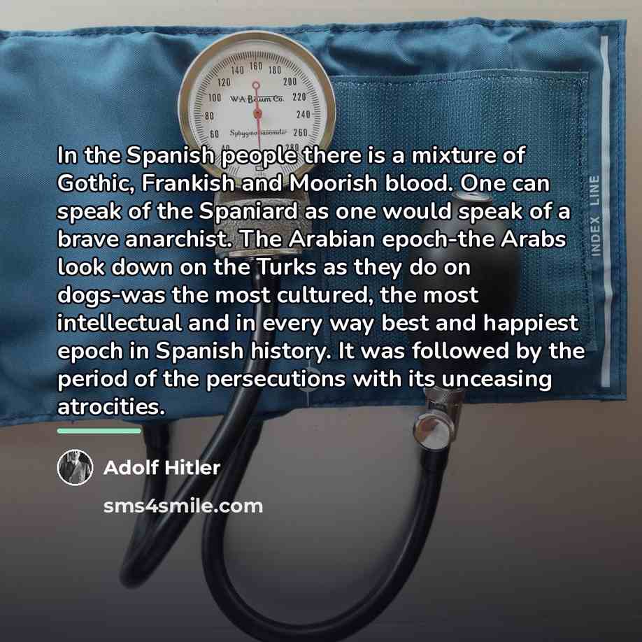 “In the Spanish people there is a mixture of Gothic,…” quote by Adolf Hitler