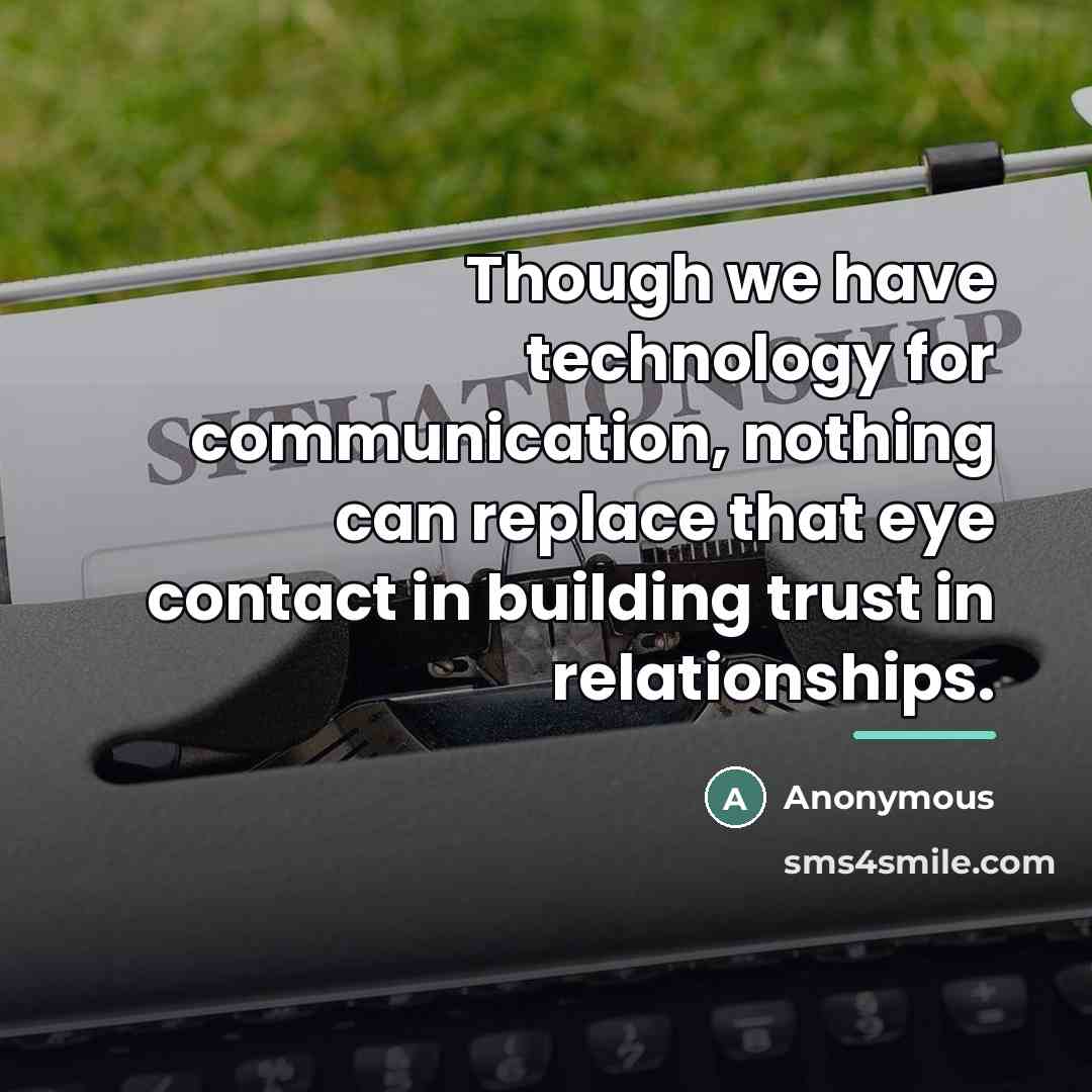 “Though we have technology for communication, nothing can replace that…” quote by Anonymous