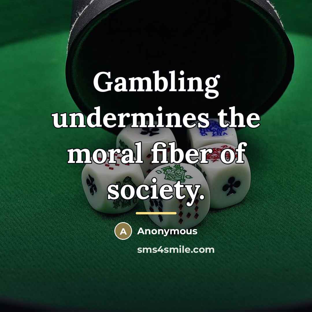 “Gambling undermines the moral fiber of society.…” quote by Anonymous