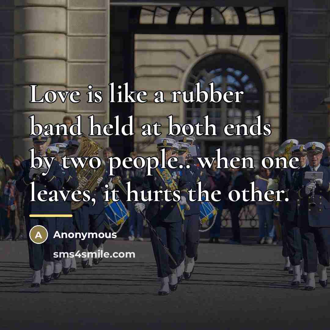 “Love is like a rubber band held at both ends…” quote by Anonymous
