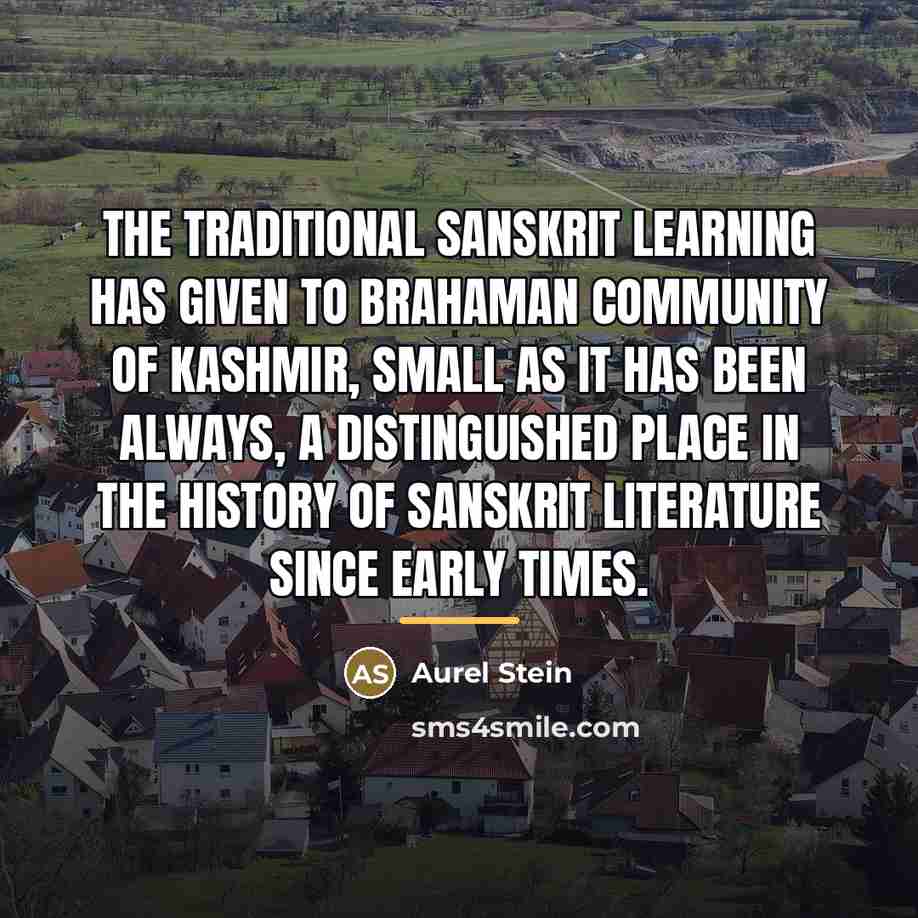 “The traditional Sanskrit learning has given to Brahaman community of…” quote by Aurel Stein