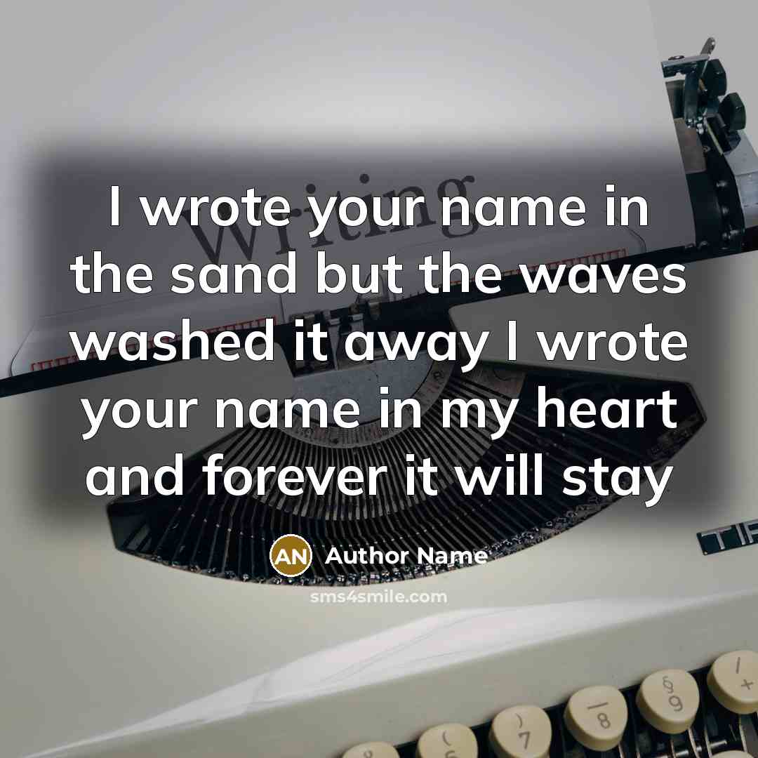 “I wrote your name in the sand but the waves…” quote by Author Name