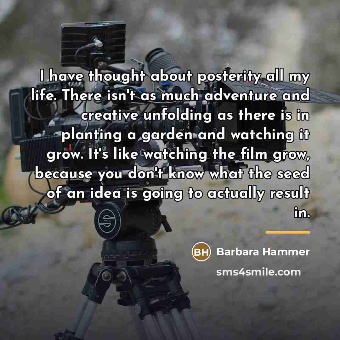 “I have thought about posterity all my life. There isn't…” quote by Barbara Hammer