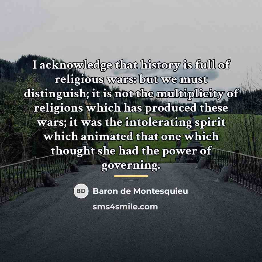 “I acknowledge that history is full of religious wars: but…” quote by Baron de Montesquieu