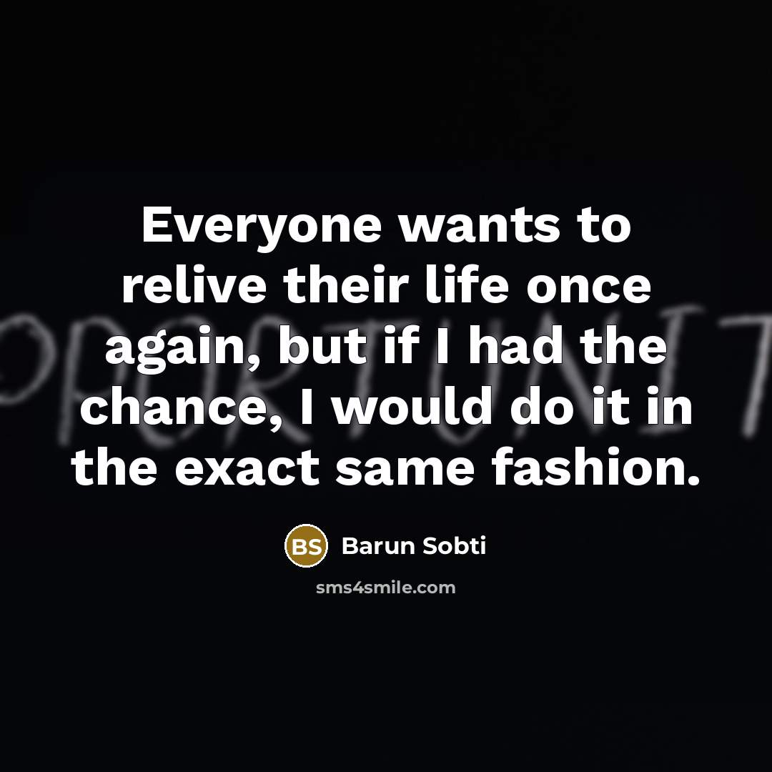 “Everyone wants to relive their life once again, but if…” quote by Barun Sobti