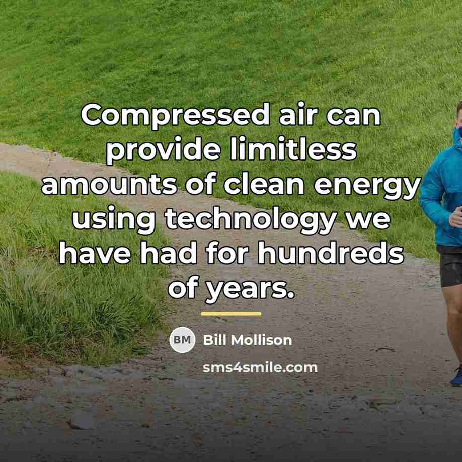 “Compressed air can provide limitless amounts of clean energy using…” quote by Bill Mollison
