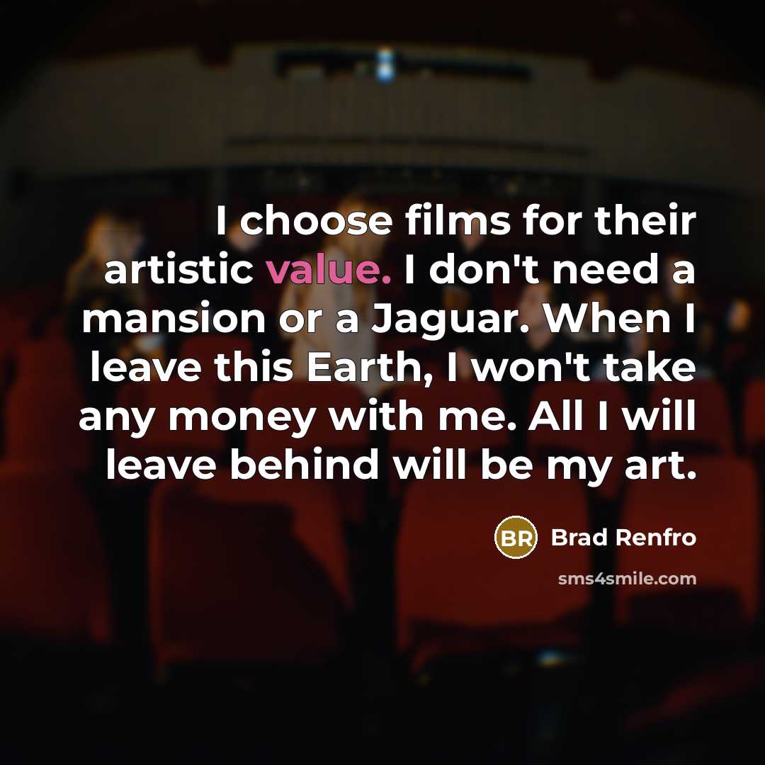 “I choose films for their artistic value. I don't need…” quote by Brad Renfro