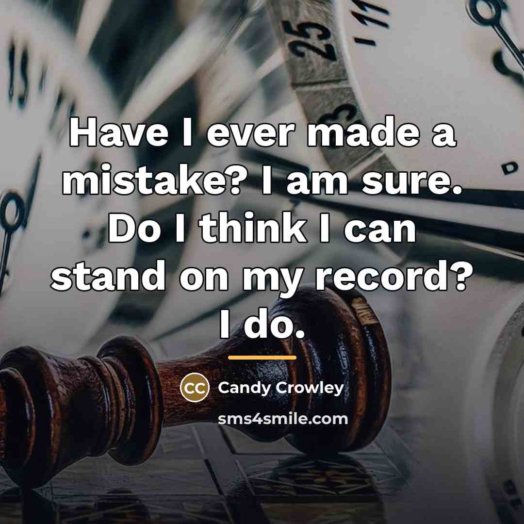 “Have I ever made a mistake? I am sure. Do…” quote by Candy Crowley