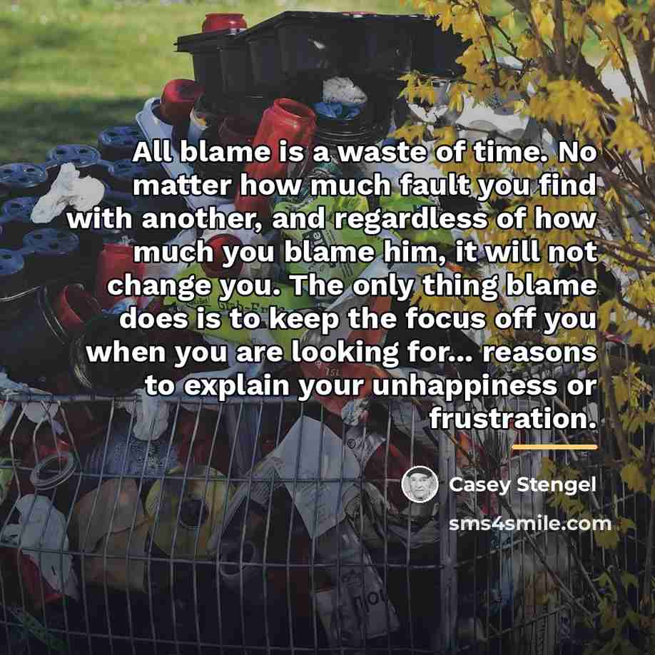 “All blame is a waste of time. No matter how…” quote by Casey Stengel