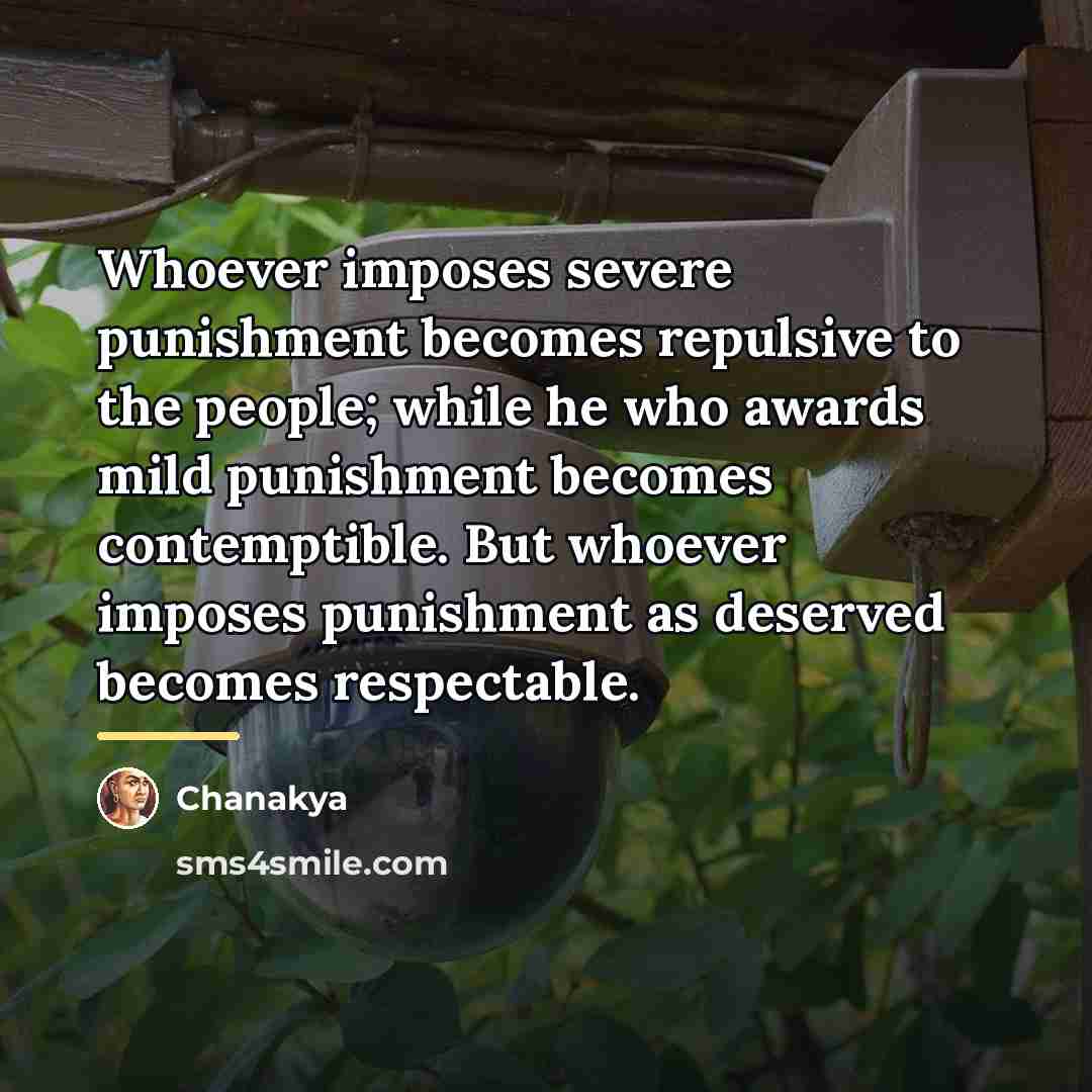 “Whoever imposes severe punishment becomes repulsive to the people; while…” quote by Chanakya