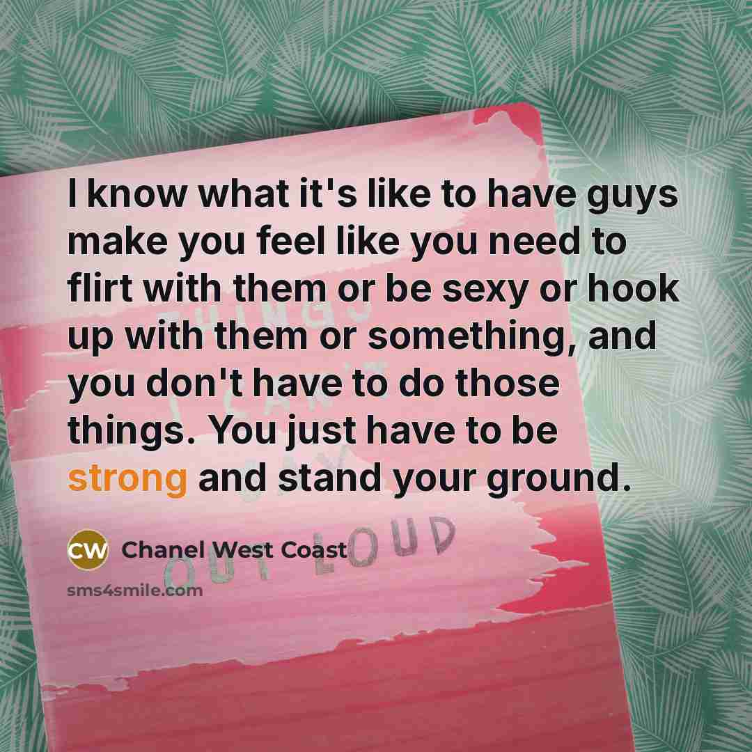 “I know what it's like to have guys make you…” quote by Chanel West Coast