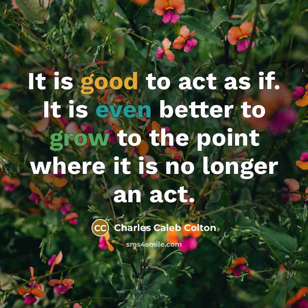 “It is good to act as if. It is even…” quote by Charles Caleb Colton