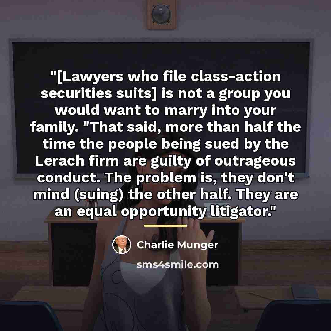 “"[Lawyers who file class-action securities suits] is not a group…” quote by Charlie Munger