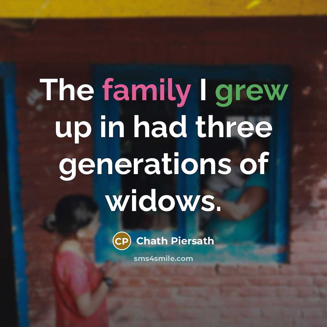 “The family I grew up in had three generations of…” quote by Chath Piersath