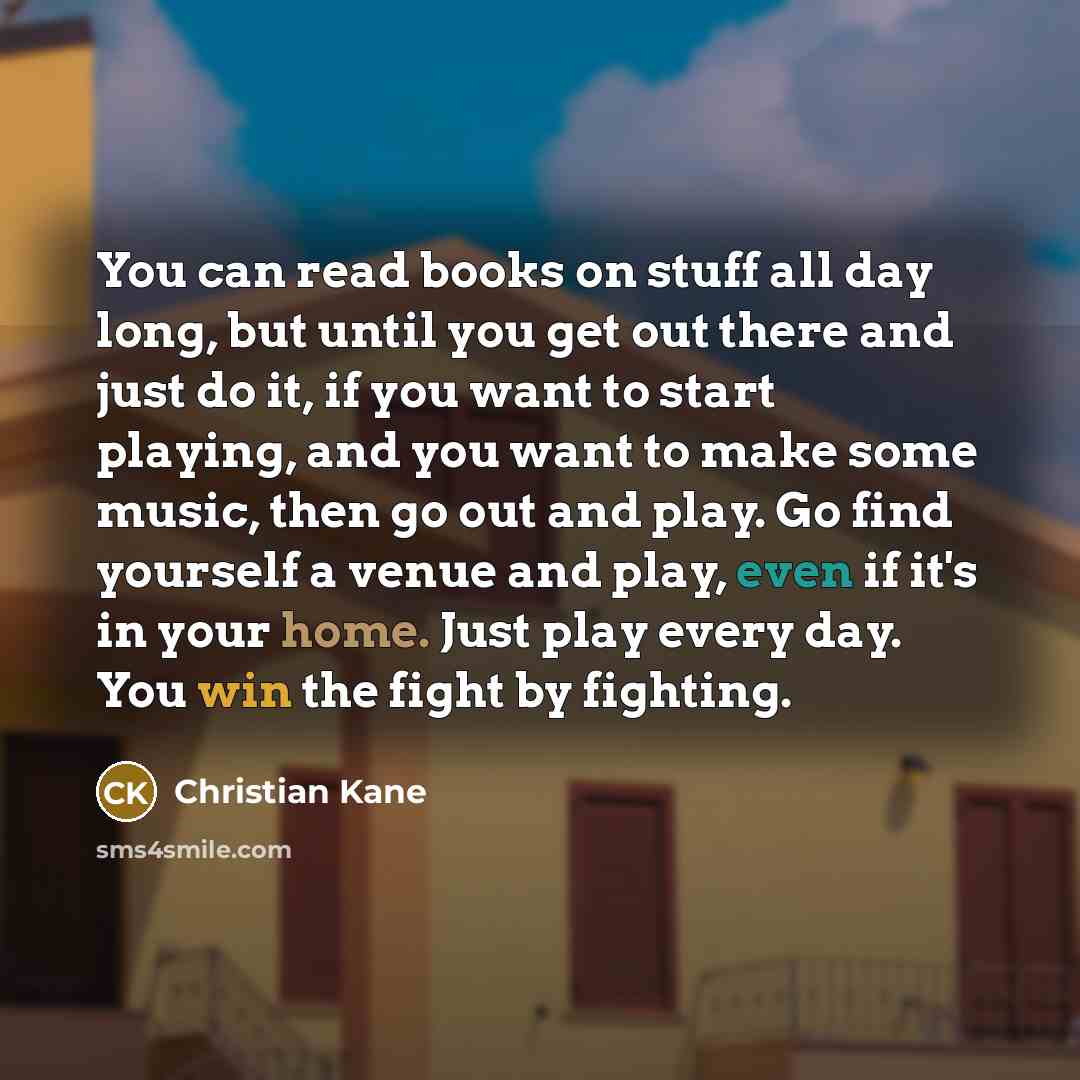 “You can read books on stuff all day long, but…” quote by Christian Kane