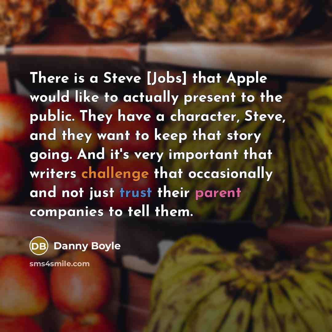“There is a Steve [Jobs] that Apple would like to…” quote by Danny Boyle