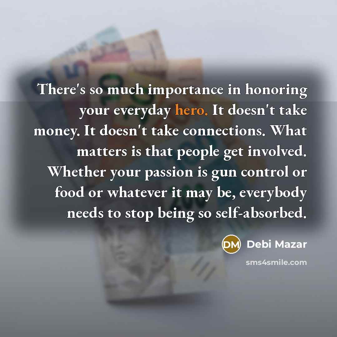 “There's so much importance in honoring your everyday hero. It…” quote by Debi Mazar