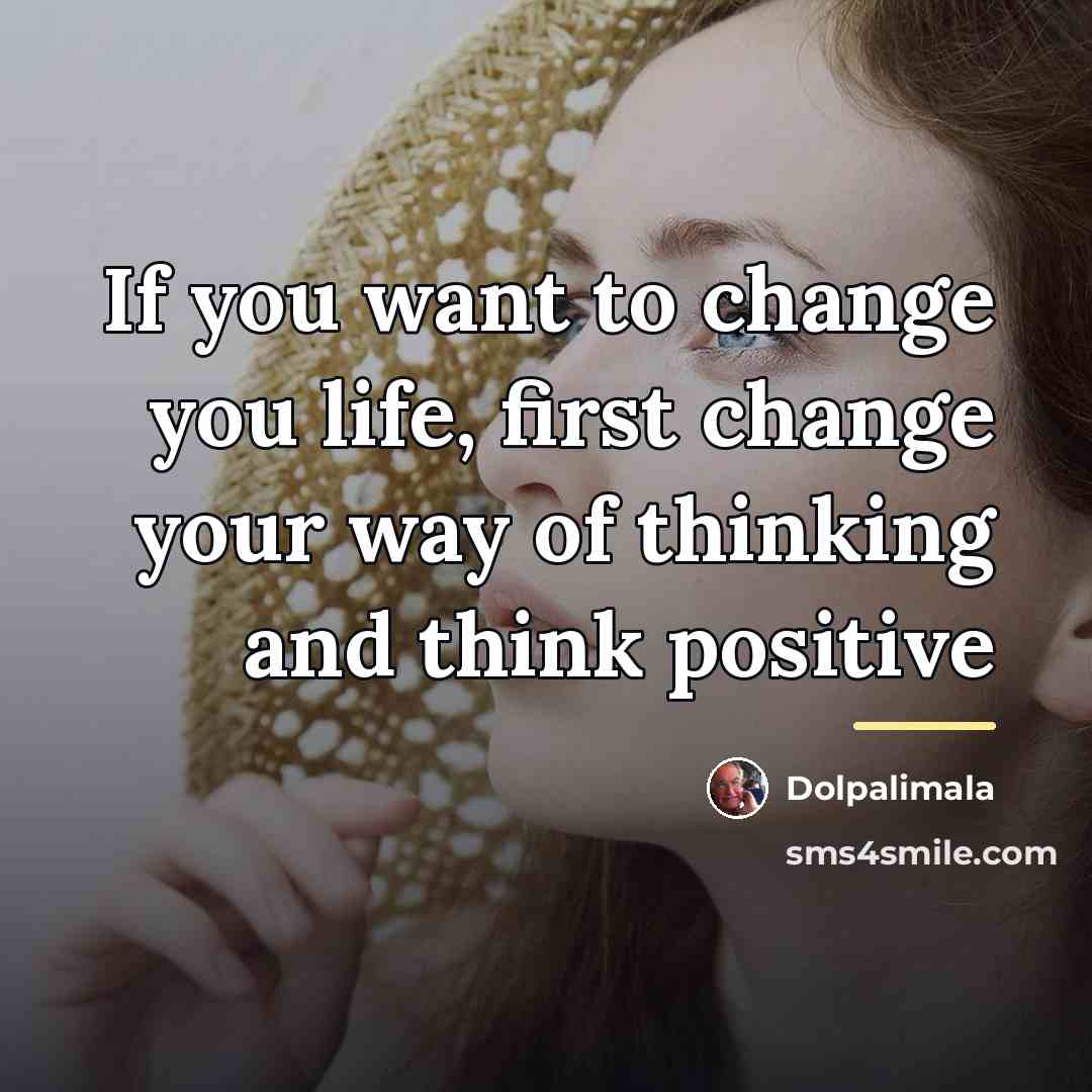 “If you want to change you life, first change your…” quote by Dolpalimala
