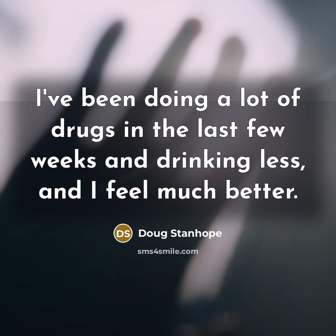 “I've been doing a lot of drugs in the last…” quote by Doug Stanhope
