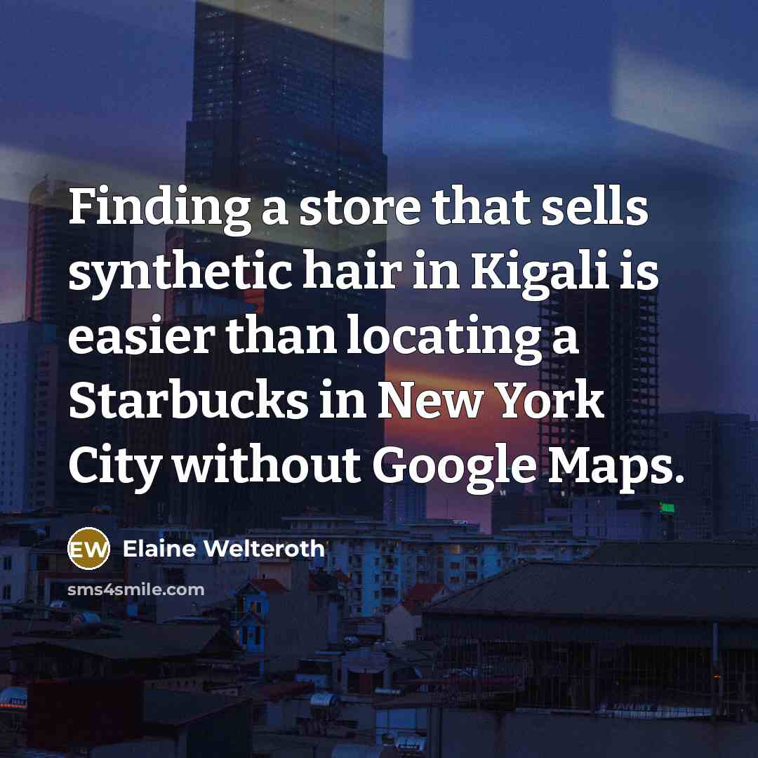 “Finding a store that sells synthetic hair in Kigali is…” quote by Elaine Welteroth