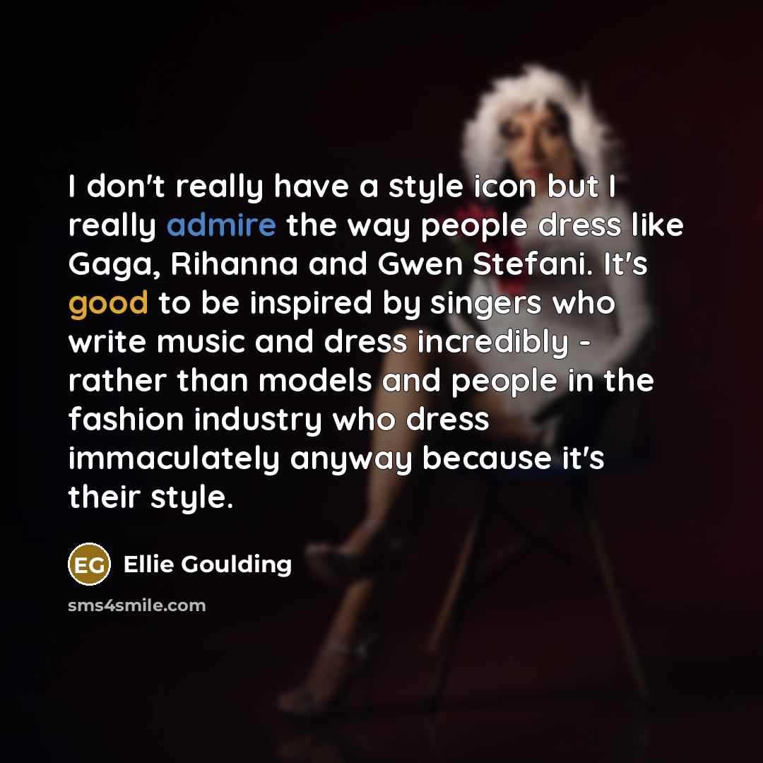 “I don't really have a style icon but I really…” quote by Ellie Goulding
