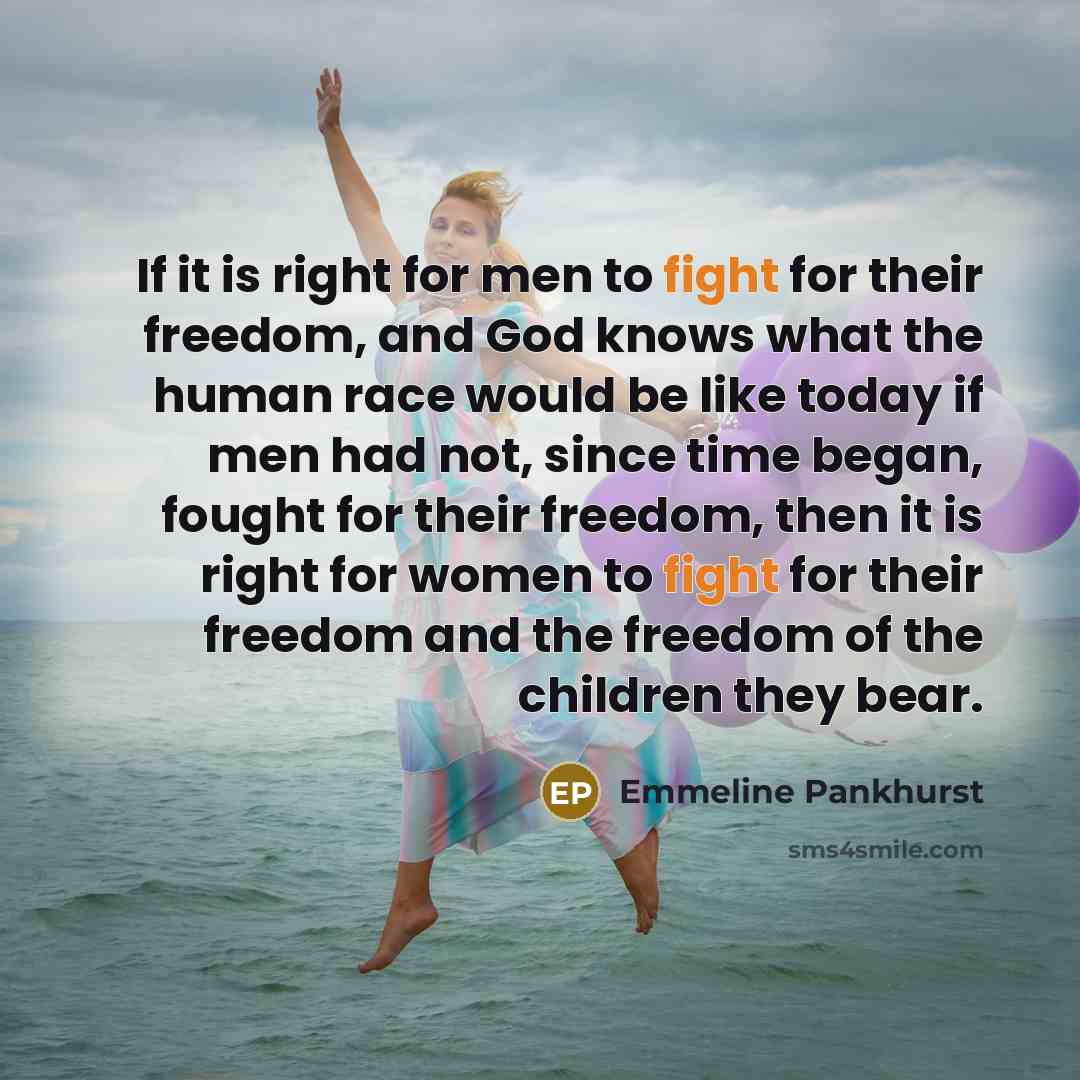 “If it is right for men to fight for their…” quote by Emmeline Pankhurst