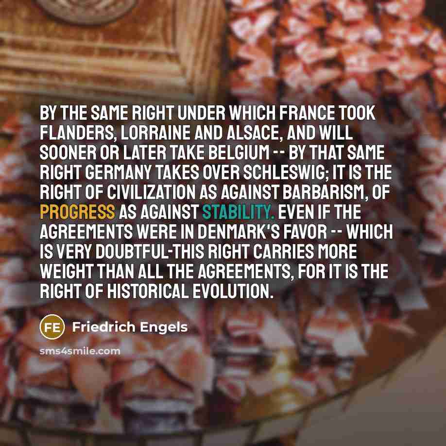 “By the same right under which France took Flanders, Lorraine…” quote by Friedrich Engels