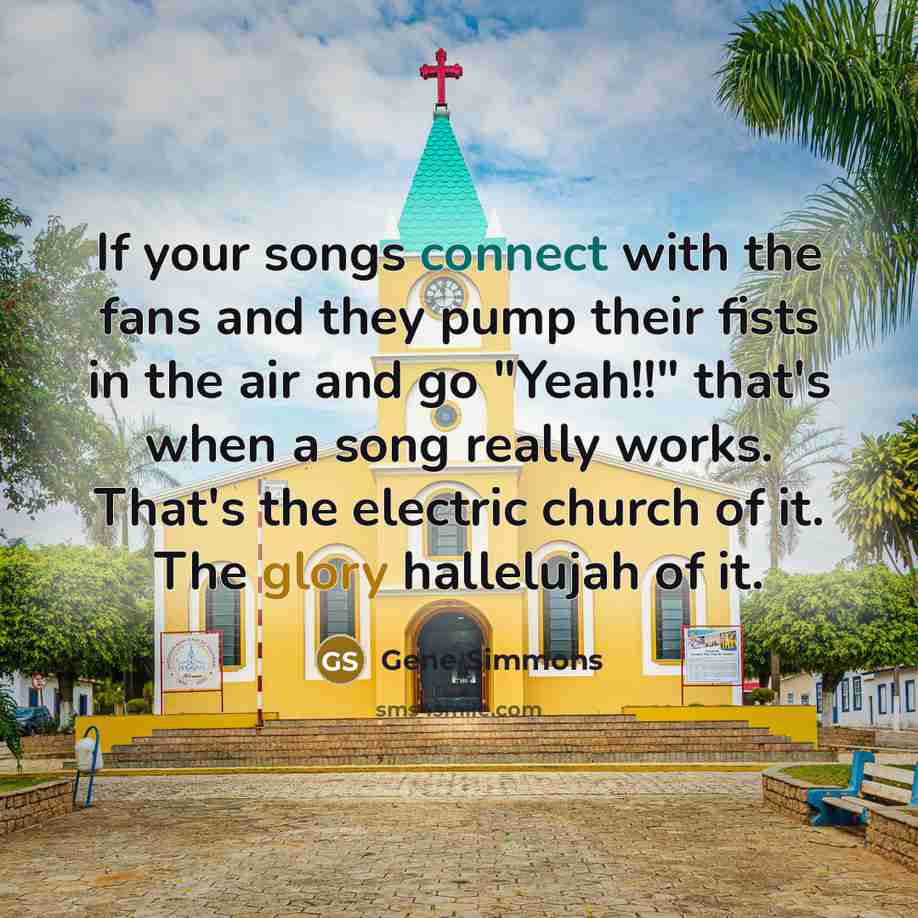 “If your songs connect with the fans and they pump…” quote by Gene Simmons