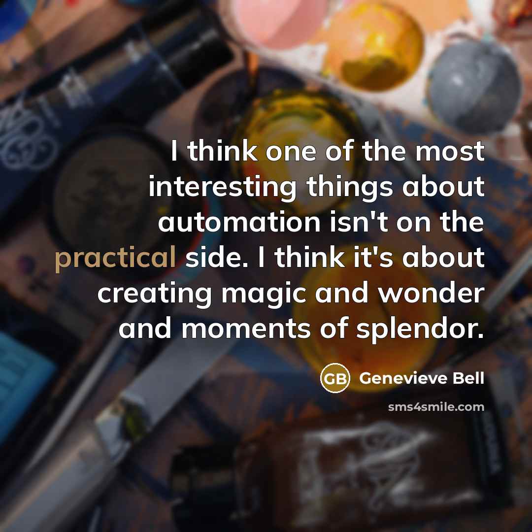“I think one of the most interesting things about automation…” quote by Genevieve Bell