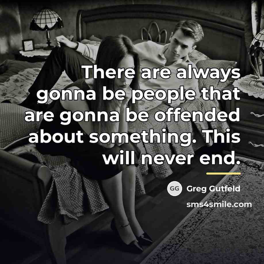 “There are always gonna be people that are gonna be…” quote by Greg Gutfeld