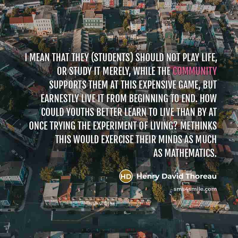 “I mean that they (students) should not play life, or…” quote by Henry David Thoreau