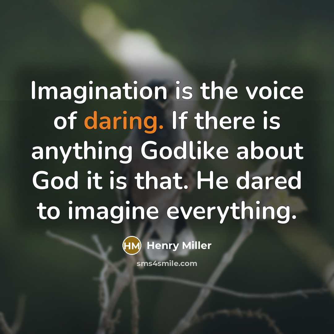“Imagination is the voice of daring. If there is anything…” quote by Henry Miller